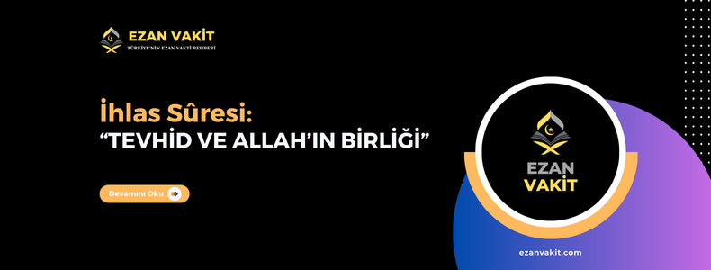 İhlâs Sûresi Okunuşu, Arapça Yazılışı, Anlamı ve Fazileti